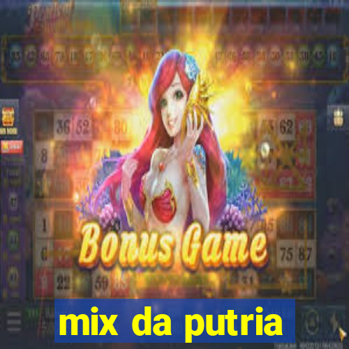 mix da putria